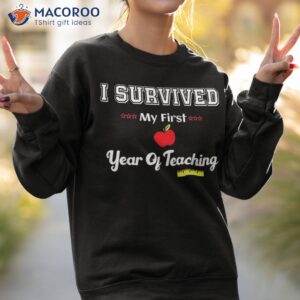 i survived my first year of teaching design back to school shirt sweatshirt 2