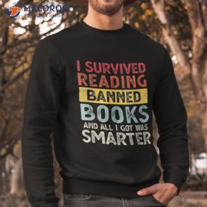 i survived reading banned books and all got was smarter shirt sweatshirt