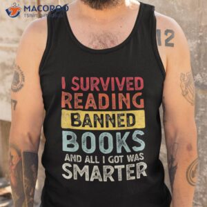 i survived reading banned books and all got was smarter shirt tank top