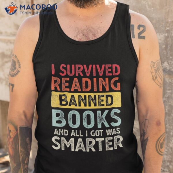 I Survived Reading Banned Books And All Got Was Smarter Shirt