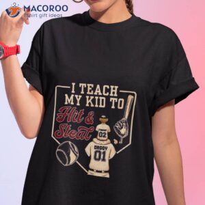 i teach my kid to hit and steal shirt 2 tshirt 1