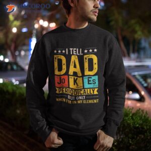 i tell dad jokes periodically elet vintage father s day shirt sweatshirt