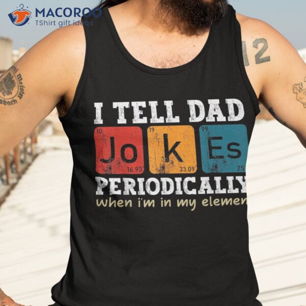 I Tell Dad Jokes Periodically Elet Vintage Father’s Day Shirt