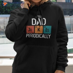 i tell dad jokes periodically fathers day shirt hoodie