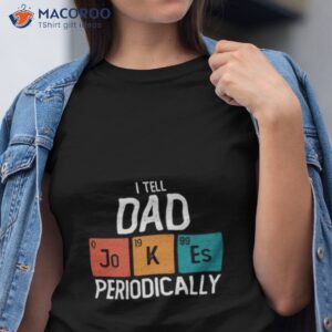 i tell dad jokes periodically fathers day shirt tshirt