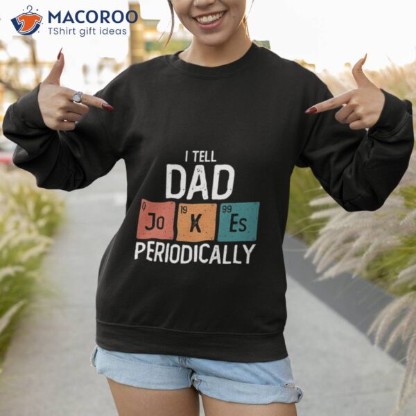 I Tell Dad Jokes Periodically Funny Father’s Day Gift T-Shirt