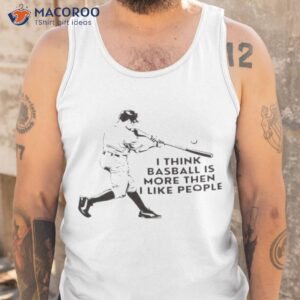 i think baseball is more then i like people shirt tank top