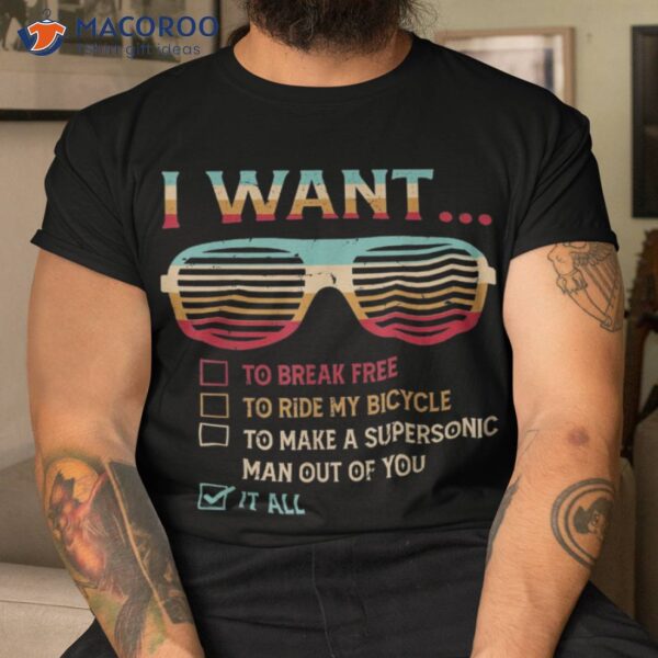 I Want To Break Free Ride My Bicycle It All Shirt