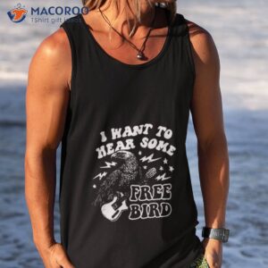 i want to hear some free bird shirt tank top