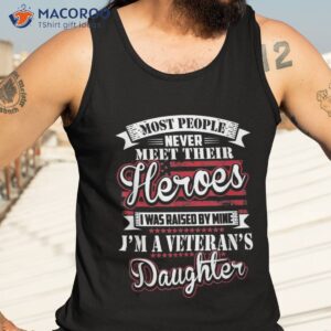 i was raised by my hero proud veterans daughter shirt tank top 3