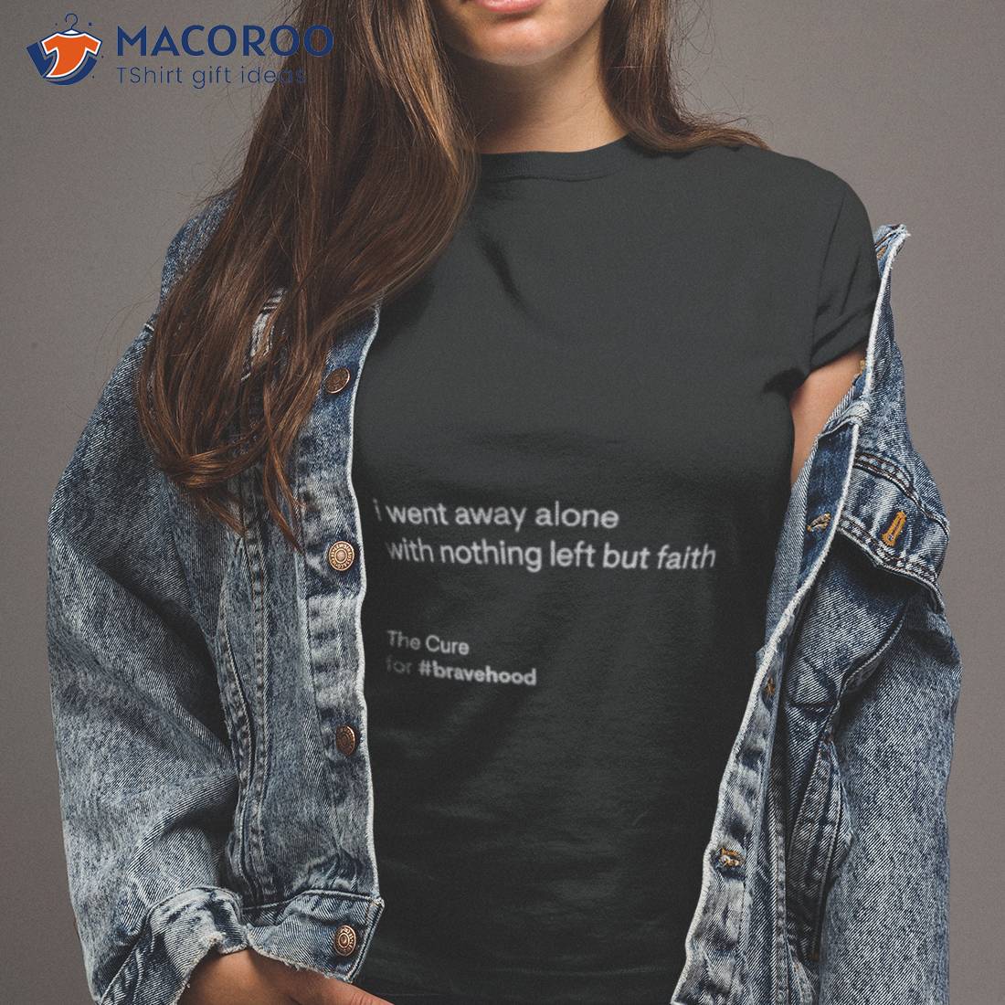 I Went Away Alone With Nothing Left But Faith Shirt I Went Away Alone With Nothing Left But Faith Shirt