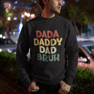 i went from dada to daddy dad bruh funny fathers day shirt sweatshirt