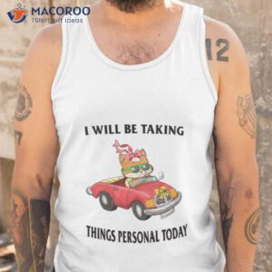 I Will Be Taking Things Personal Today Trendy Sweatshirt 2 i will be taking things personal today trendy sweatshirt tank top