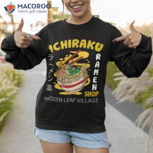 ichiraku ra shop hidden leaf village japanese anime shirt sweatshirt 1