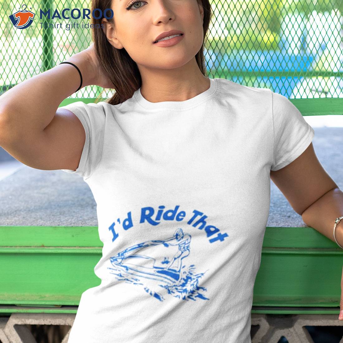 I’d Ride Thashirt I’d Ride Thashirt
