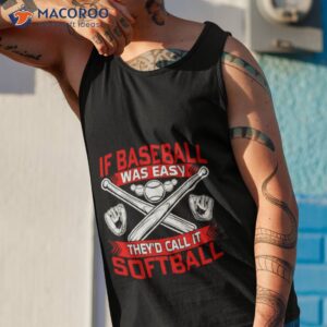 if baseball was easy theyd call it softball logo shirt tank top 1