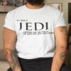 If I Was A Jedi I Would Use The Force To Jack Off With No Hands Shirt