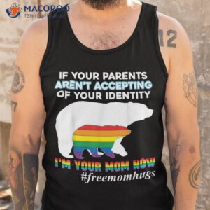 if your parents aren t accepting i m mom now of identity shirt tank top