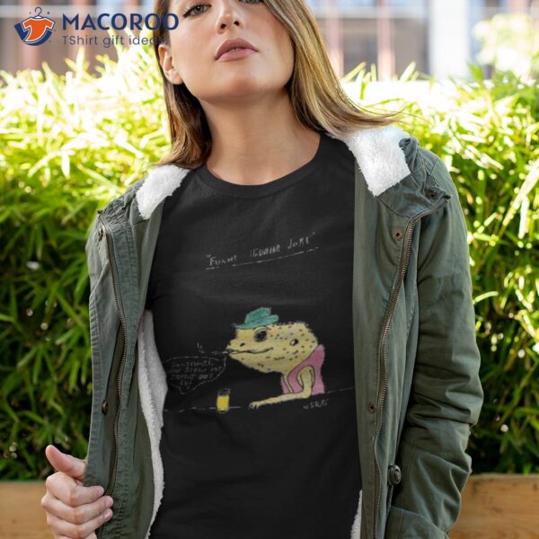 Iguana Joke Sometimes Iguana Blow My Brains Out Lol Shirt