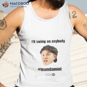 ill swing on anybody teamdamiel shirt tank top 3