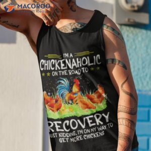 im a chicken aholic on the road to recovery t shirt tank top 1