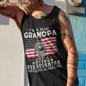 im a dad grandpa and retired firefighter proud daddy shirt tank top 1