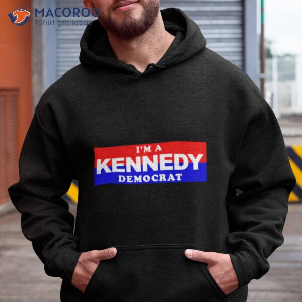 I’m A Kennedy Democrat Presidenshirt