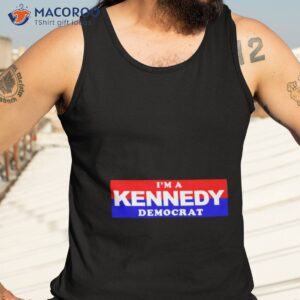 im a kennedy democrat president shirt tank top 3