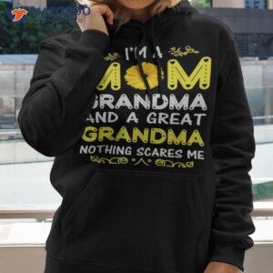 im a mom grandma and a great grandma nothing scares me shirt hoodie 2