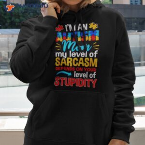 im an autism mom my level of sarcasm depends on your level of stupidity shirt 2 hoodie 2