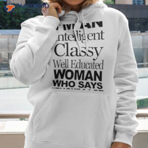 im an intelligent classy well educated woman who says fuck a lot shirt hoodie 2