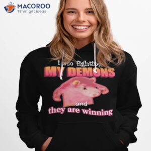 im fighting my demons and they are winning rat shirt hoodie 1