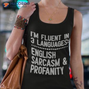 im fluent in 3 languages english sarcasm and profanity shirt tank top 4