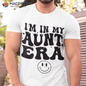 im in my aunt era shirt tshirt