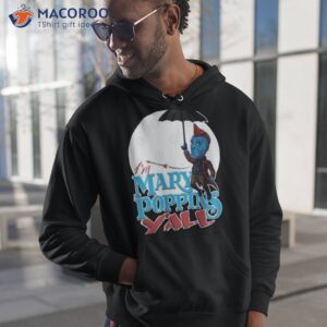 im mary poppins yall guardians of the galaxy shirt hoodie 1