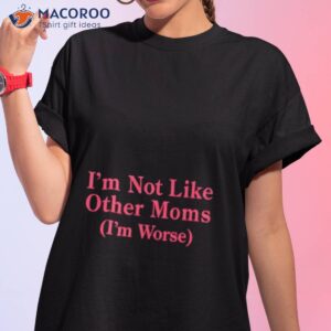 im not like other moms shirt tshirt 1