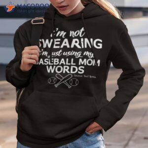 im not swearing im just using my baseball mom words t shirt hoodie 3