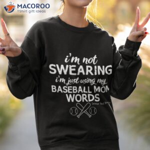 im not swearing im just using my baseball mom words t shirt sweatshirt 2