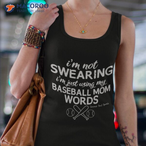 I’m Not Swearing I’m Just Using My Baseball Mom Words Shirt