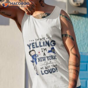 im not yelling im a new york girl we just talk loud shirt tank top 1