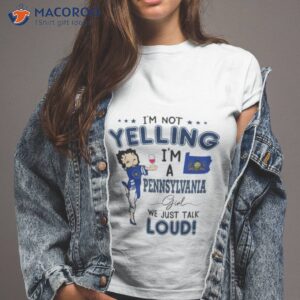 im not yelling im a pennsylvania girl we just talk loud shirt tshirt 2