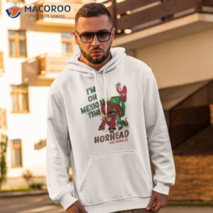 I’m On Mexican Time Horhead Los Angeles Shirt 1 im on mexican time horhead los angeles shirt hoodie 2