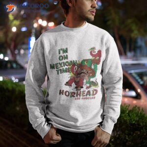 im on mexican time horhead los angeles shirt sweatshirt