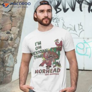 im on mexican time horhead los angeles shirt tshirt 3