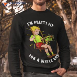 I’m Pretty Fly For A White Guy Shirt 2 im pretty fly for a white guy shirt sweatshirt