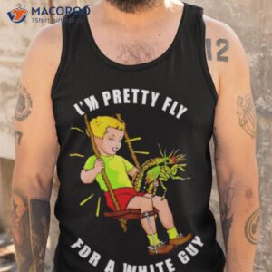 I’m Pretty Fly For A White Guy Shirt 3 im pretty fly for a white guy shirt tank top