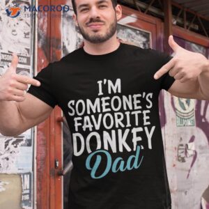 im someones favorite donkey dad shirt tshirt 1