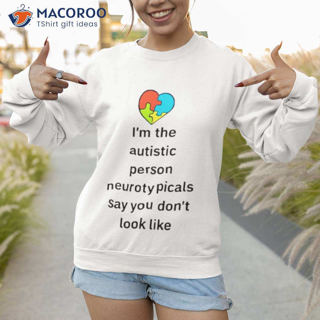 I’m The Autistic Person Neurotypicals Say You Don’t Look Like Shirt