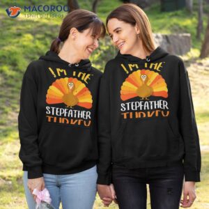 im the stepfather turkey gift shirt hoodie 1