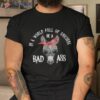 In A World Full Of Unicorns Be Bad Ass Shirt